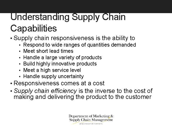 Understanding Supply Chain Capabilities • Supply chain responsiveness is the ability to • Respond