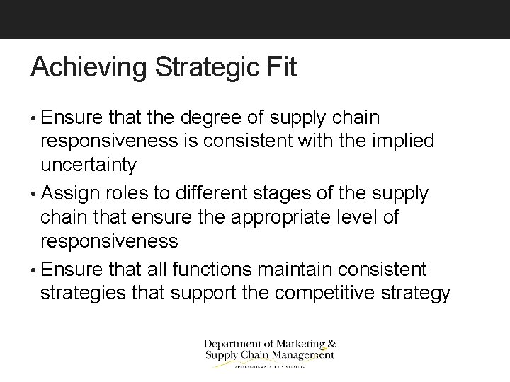 Achieving Strategic Fit • Ensure that the degree of supply chain responsiveness is consistent