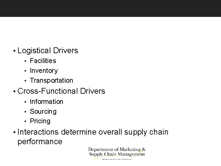  • Logistical Drivers • Facilities • Inventory • Transportation • Cross-Functional Drivers •