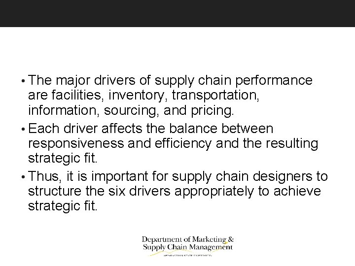  • The major drivers of supply chain performance are facilities, inventory, transportation, information,