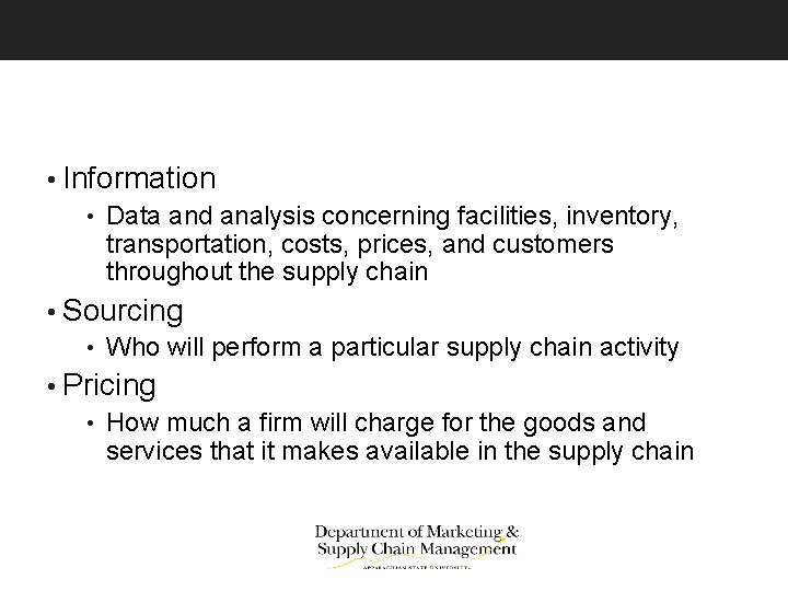  • Information • Data and analysis concerning facilities, inventory, transportation, costs, prices, and