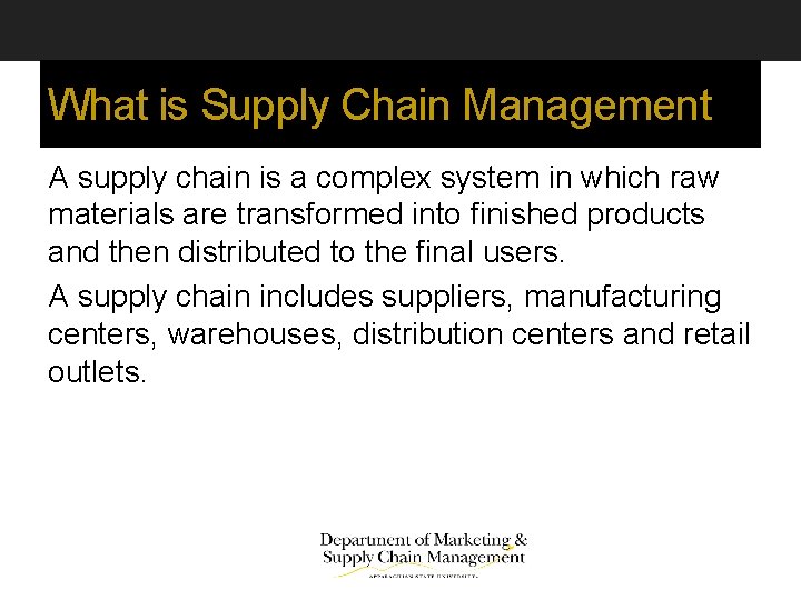 What is Supply Chain Management A supply chain is a complex system in which