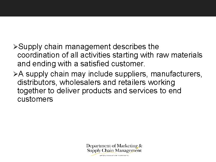 ØSupply chain management describes the coordination of all activities starting with raw materials and