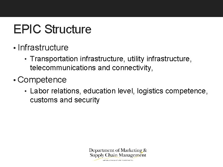 EPIC Structure • Infrastructure • Transportation infrastructure, utility infrastructure, telecommunications and connectivity, • Competence