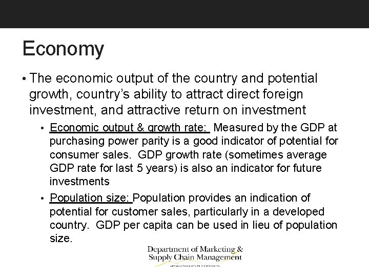 Economy • The economic output of the country and potential growth, country’s ability to