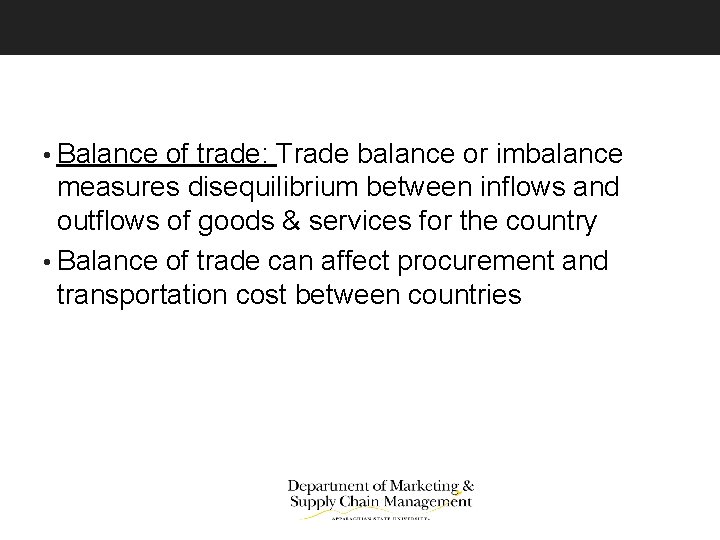  • Balance of trade: Trade balance or imbalance measures disequilibrium between inflows and