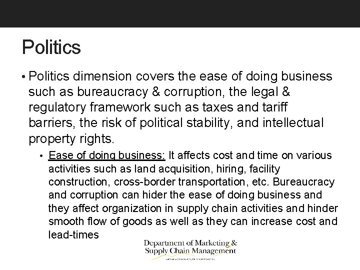 Politics • Politics dimension covers the ease of doing business such as bureaucracy &