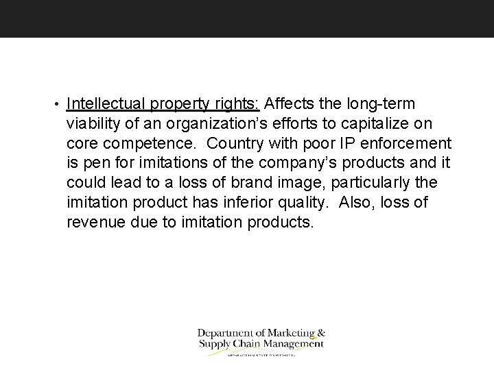  • Intellectual property rights: Affects the long-term viability of an organization’s efforts to