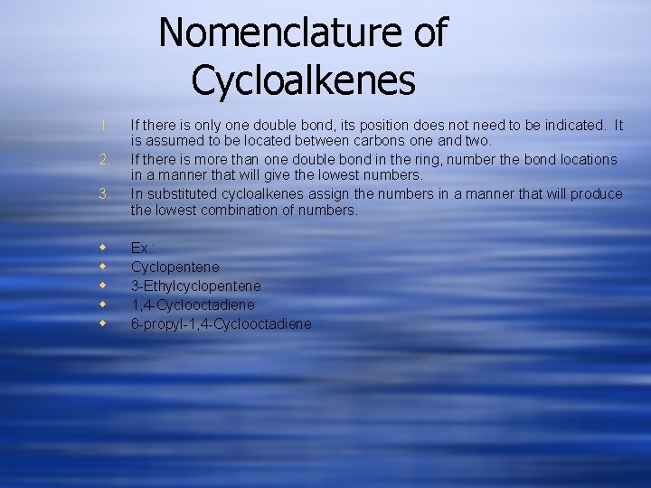 Nomenclature of Cycloalkenes 1. 2. 3. w w w If there is only one