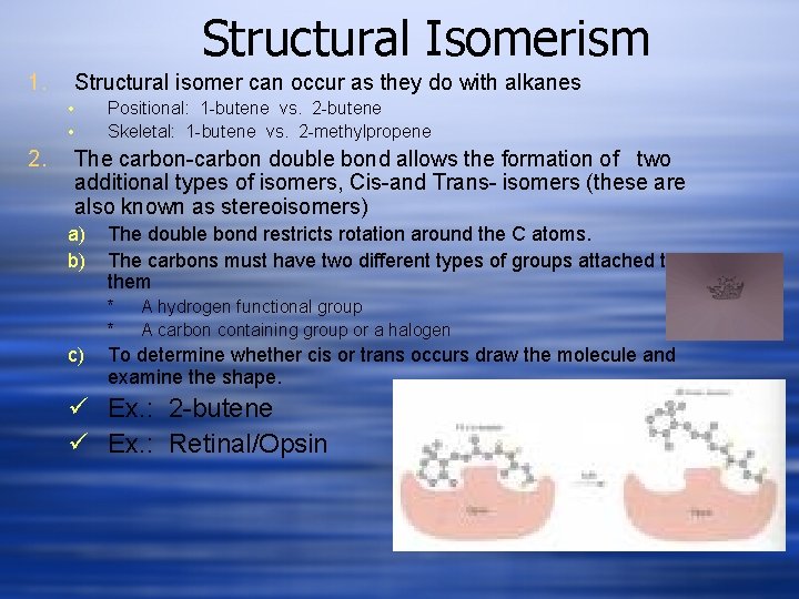 Structural Isomerism 1. Structural isomer can occur as they do with alkanes • •