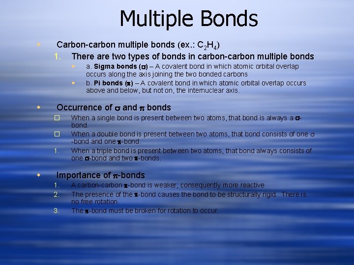 Multiple Bonds w Carbon-carbon multiple bonds (ex. : C 2 H 4) 1. There