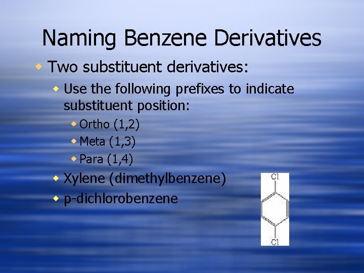 Naming Benzene Derivatives w Two substituent derivatives: w Use the following prefixes to indicate