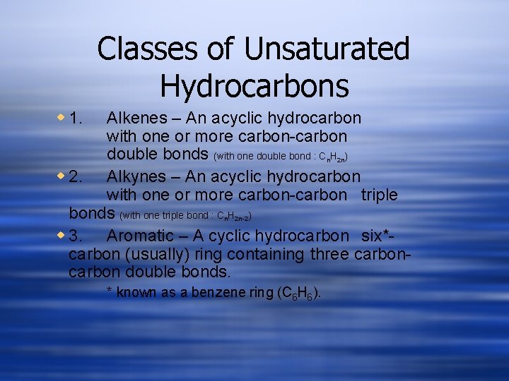 Classes of Unsaturated Hydrocarbons w 1. Alkenes – An acyclic hydrocarbon with one or