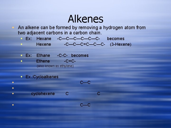 Alkenes w An alkene can be formed by removing a hydrogen atom from two