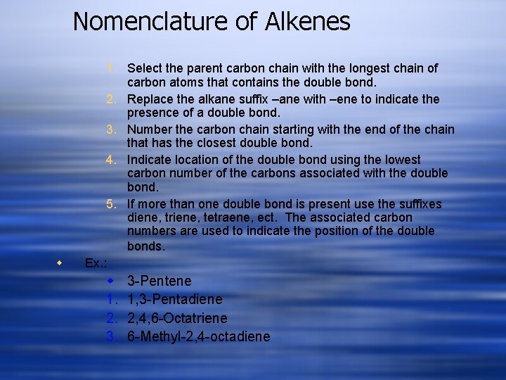 Nomenclature of Alkenes w 1. Select the parent carbon chain with the longest chain