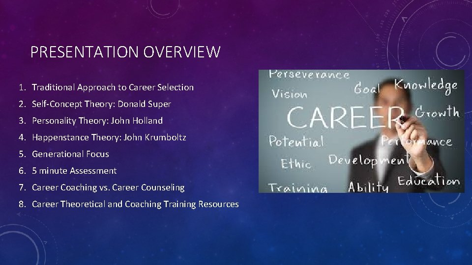 PRESENTATION OVERVIEW 1. Traditional Approach to Career Selection 2. Self-Concept Theory: Donald Super 3.
