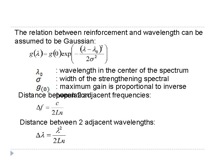 The relation between reinforcement and wavelength can be assumed to be Gaussian: : wavelength