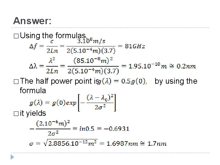 Answer: � Using the formulas, � The half power point is formula � it Answer: � Using the formulas, � The half power point is formula � it