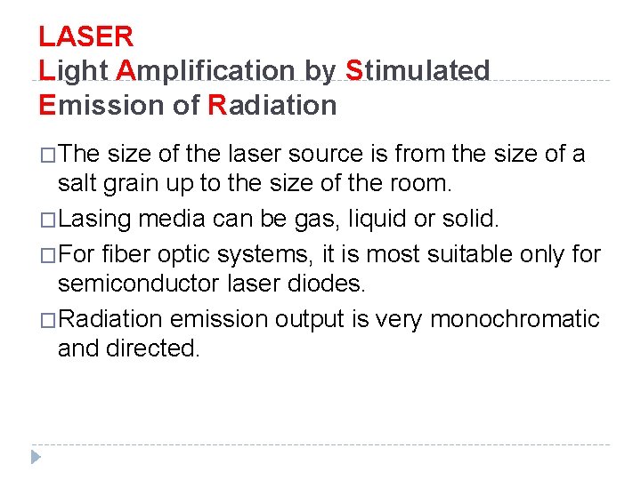 LASER Light Amplification by Stimulated Emission of Radiation �The size of the laser source LASER Light Amplification by Stimulated Emission of Radiation �The size of the laser source