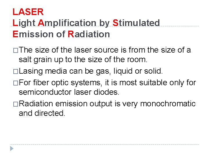 LASER Light Amplification by Stimulated Emission of Radiation �The size of the laser source