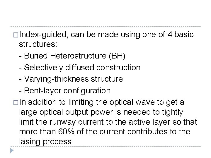 �Index-guided, can be made using one of 4 basic structures: - Buried Heterostructure (BH) �Index-guided, can be made using one of 4 basic structures: - Buried Heterostructure (BH)