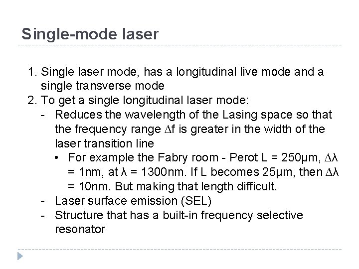 Single-mode laser 1. Single laser mode, has a longitudinal live mode and a single Single-mode laser 1. Single laser mode, has a longitudinal live mode and a single