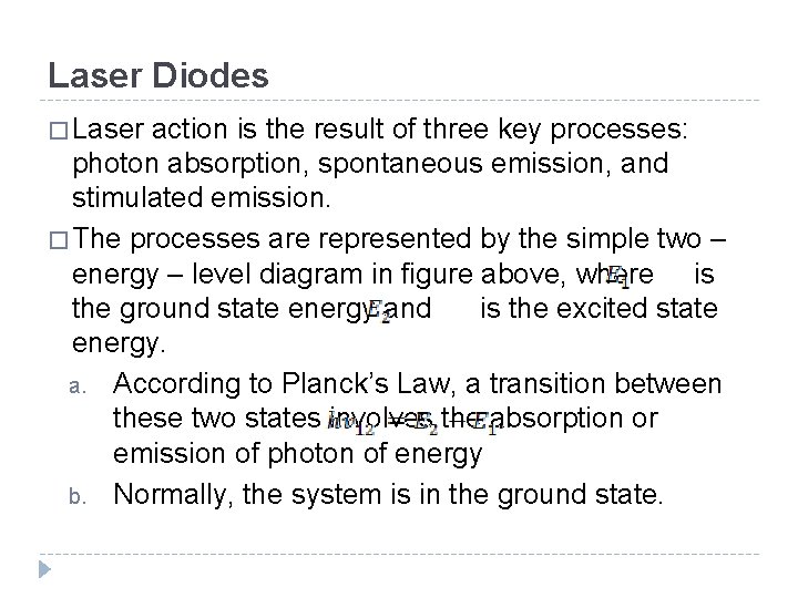 Laser Diodes � Laser action is the result of three key processes: photon absorption,