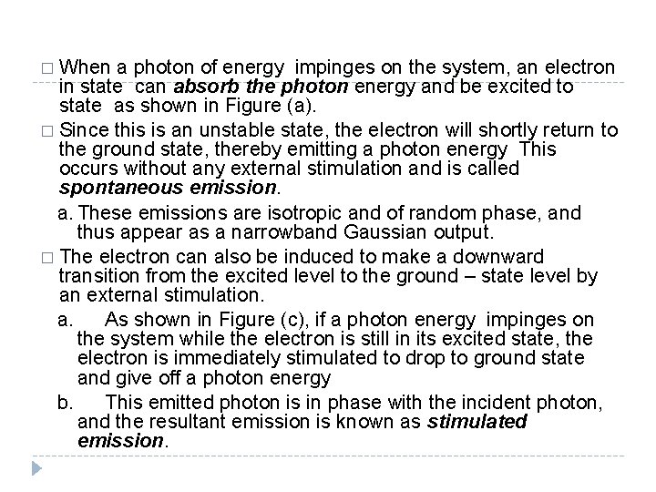 � When a photon of energy impinges on the system, an electron in state