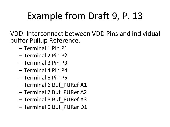 Example from Draft 9, P. 13 VDD: Interconnect between VDD Pins and individual buffer