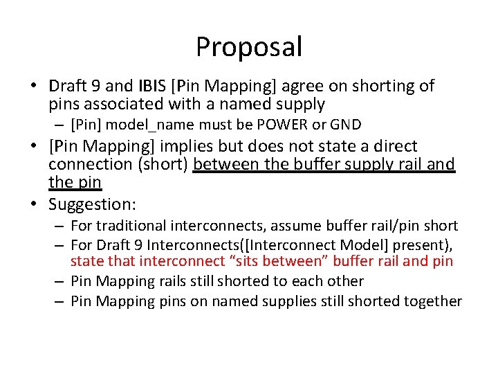 Proposal • Draft 9 and IBIS [Pin Mapping] agree on shorting of pins associated