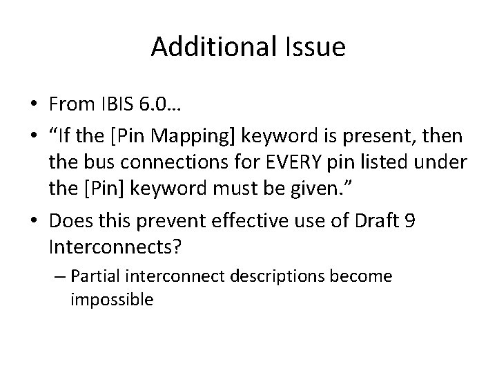 Additional Issue • From IBIS 6. 0… • “If the [Pin Mapping] keyword is