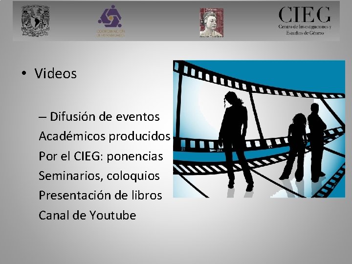  • Videos – Difusión de eventos Académicos producidos Por el CIEG: ponencias Seminarios,