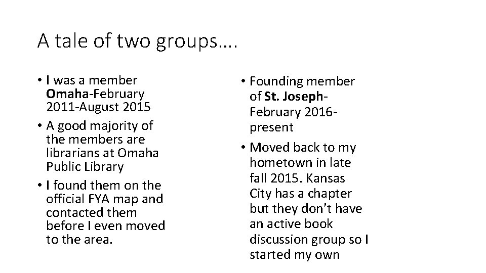 A tale of two groups…. • I was a member Omaha-February 2011 -August 2015