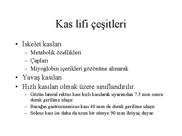 Kas lifi çeşitleri • İskelet kasları – Metabolik özellikleri – Çapları – Miyoglobin içerikleri