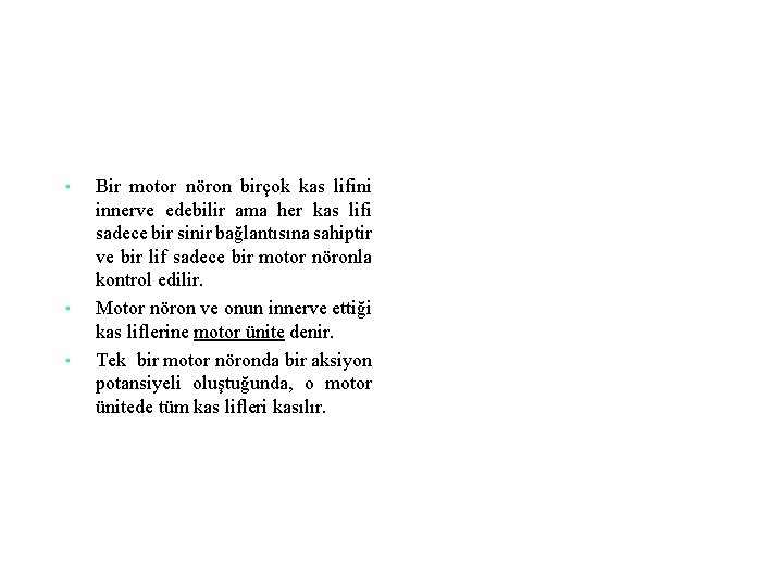  • • • Bir motor nöron birçok kas lifini innerve edebilir ama her