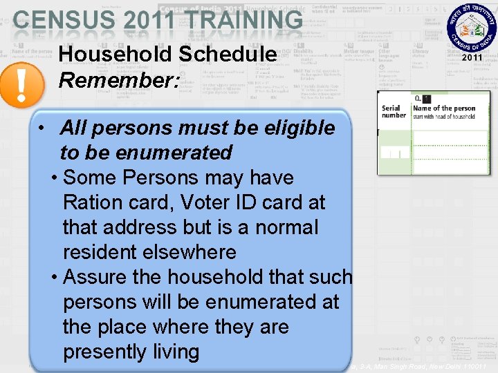 Household Schedule Remember: • All persons must be eligible to be enumerated • Some