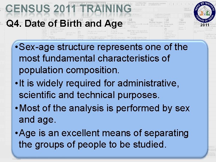 Q 4. Date of Birth and Age • Sex-age structure represents one of the