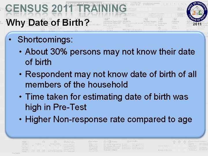 Why Date of Birth? • Shortcomings: • About 30% persons may not know their