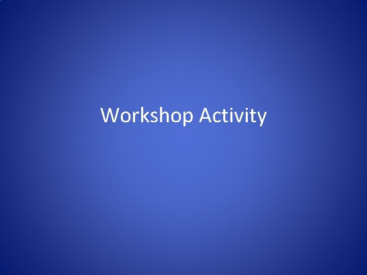 Workshop Activity 
