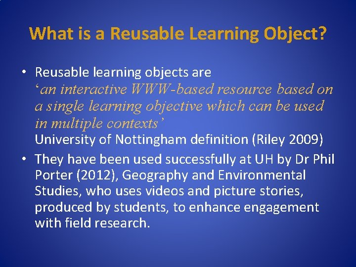 What is a Reusable Learning Object? • Reusable learning objects are ‘an interactive WWW-based