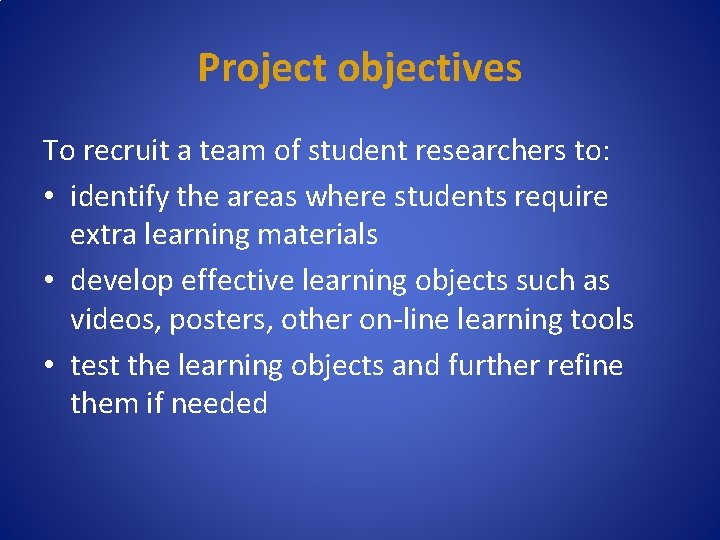 Project objectives To recruit a team of student researchers to: • identify the areas