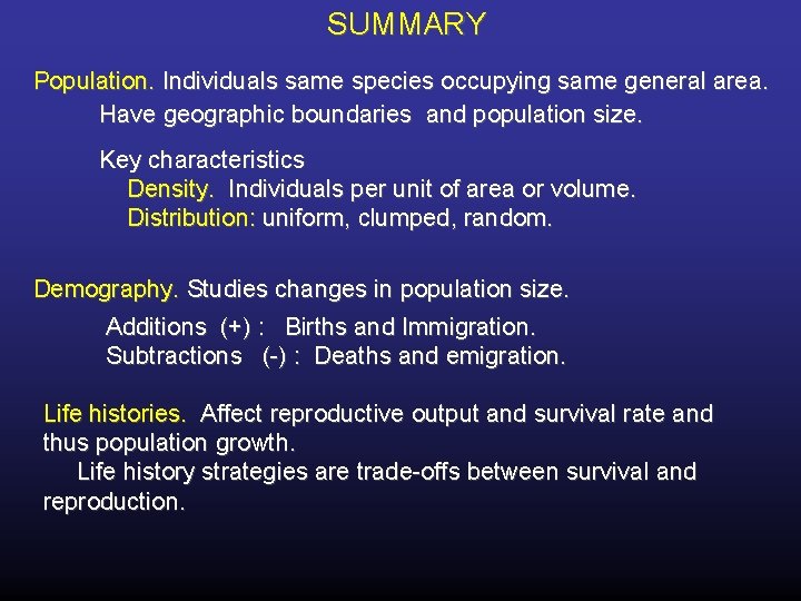 SUMMARY Population. Individuals same species occupying same general area. Have geographic boundaries and population