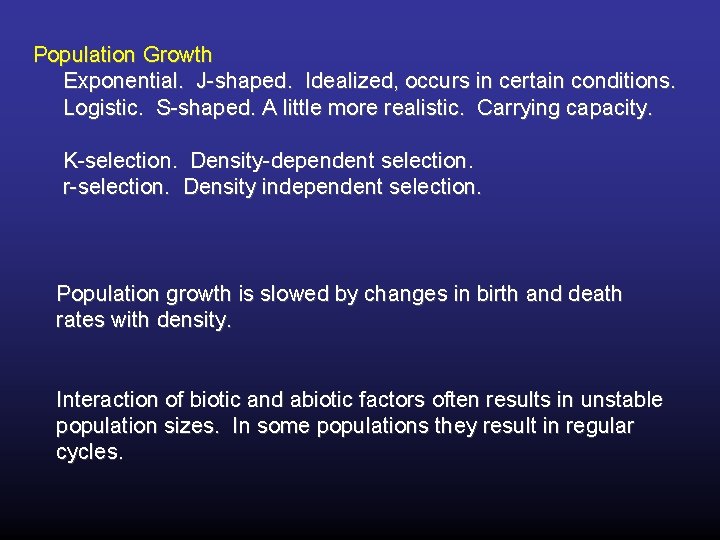 Population Growth Exponential. J-shaped. Idealized, occurs in certain conditions. Logistic. S-shaped. A little more