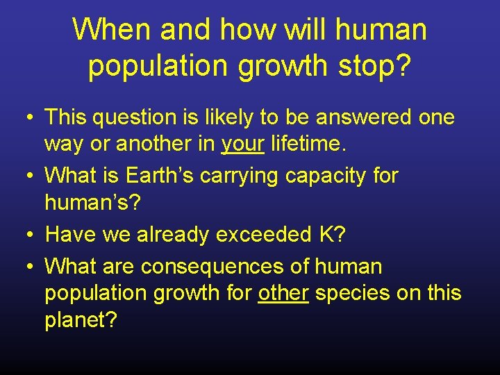 When and how will human population growth stop? • This question is likely to