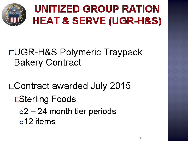 UNITIZED GROUP RATION HEAT & SERVE (UGR-H&S) �UGR-H&S Polymeric Traypack Bakery Contract �Sterling awarded