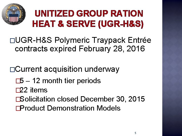 UNITIZED GROUP RATION HEAT & SERVE (UGR-H&S) �UGR-H&S Polymeric Traypack Entrée contracts expired February