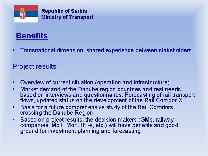 Republic of Serbia Ministry of Transport Benefits • Transnational dimension, shared experience between stakeholders