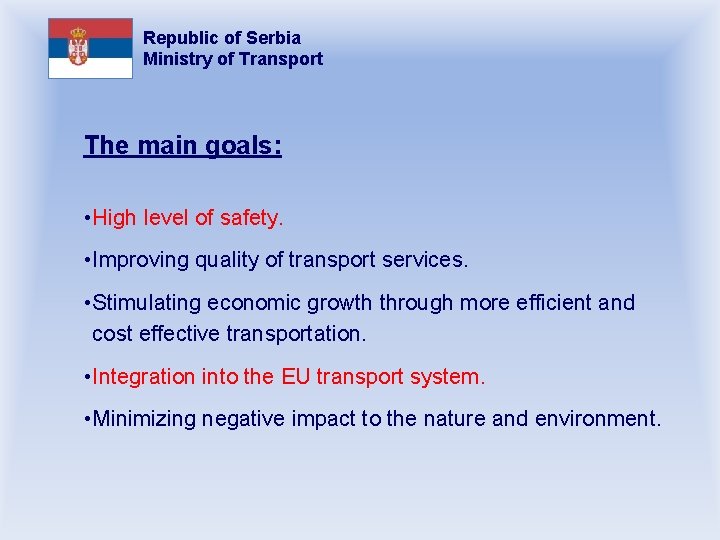 Republic of Serbia Ministry of Transport The main goals: • High level of safety.