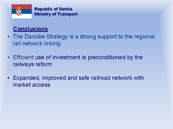 Republic of Serbia Ministry of Transport Conclusions • The Danube Strategy is a strong