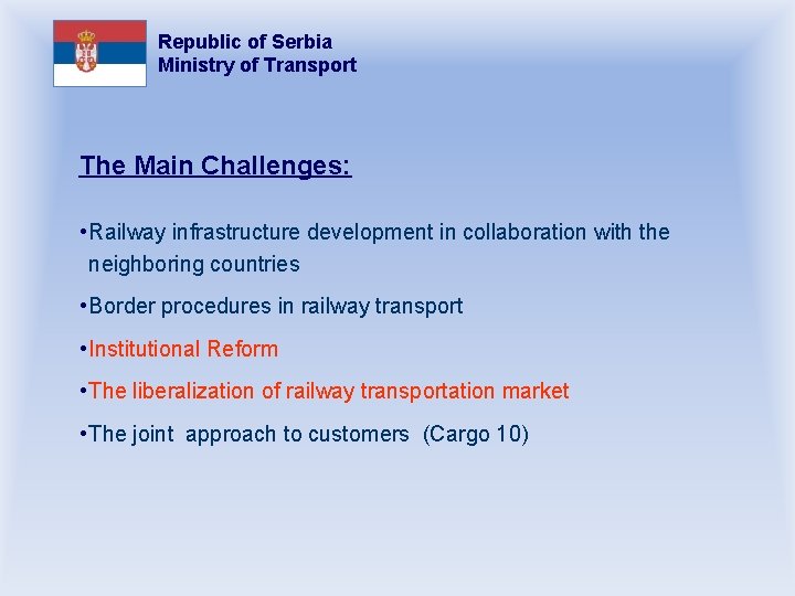Republic of Serbia Ministry of Transport The Main Challenges: • Railway infrastructure development in